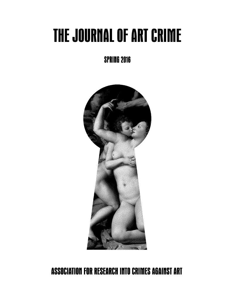 handle is hein.journals/jartcrim15 and id is 1 raw text is: 


THE  JOURIAL OF ART CRIIIIE

              S!EII 2016


ASSOCIATION FOR RESEARCH INTO CRIMES AOIST ART


