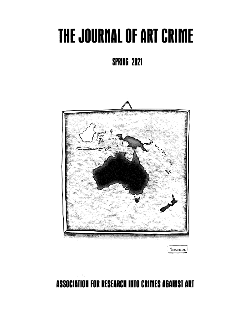handle is hein.journals/jartcrim25 and id is 1 raw text is: THE JOURNAL IF ART CRIME
SPRINi 2021

ASSOCIATION FOR RESEARCH INTO CRIMES AHAIIST ART

Oceania



