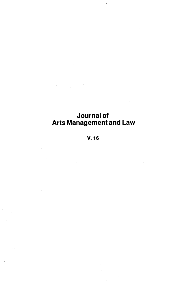 handle is hein.journals/jartmls16 and id is 1 raw text is: 













      Journal of
Arts Management and Law

         V. 16


