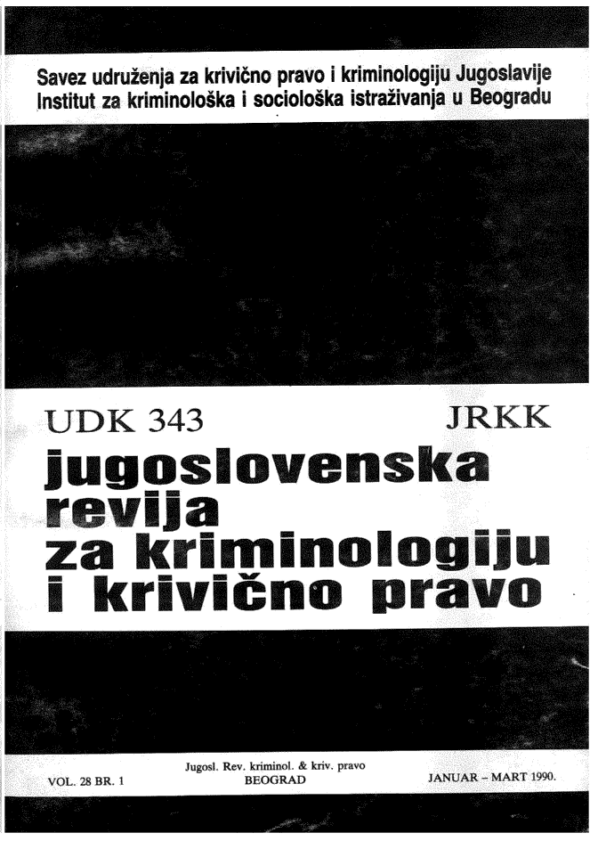handle is hein.journals/jccl28 and id is 1 raw text is: 








UDK   343            JKK
jugoslovefl ka

za   kriminologiU
i  krivicno pravo



       Jugosl. Rev. kriminol. & kriv. pravo
VOL. 28 BR. 1  BEOGRAD  JANUAR - MART 1990.


