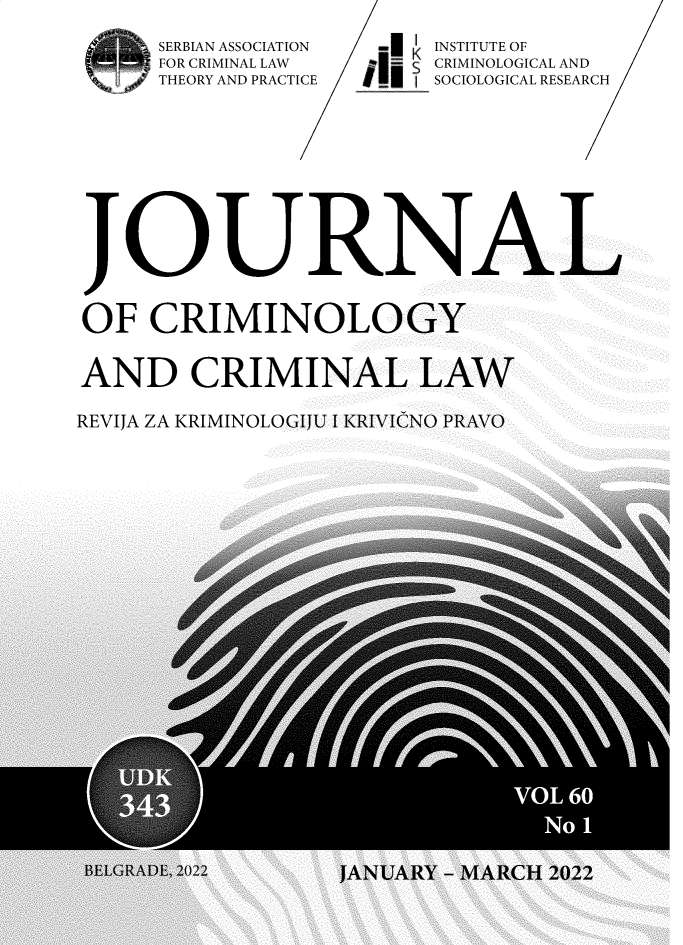 handle is hein.journals/jccl60 and id is 1 raw text is: SERBIAN ASSOCIATION®   INSTITUTE OF
FOR CRIMINAL LAW     CRIMINOLOGICAL AND
THEORY AND PRACTICE  f  SOCIOLOGICAL RESEARCH
JOURNAL
OF CRIMINOLOGY
AND CRIMINAL LAW
REVIJA ZA KRIMINOLOGIJU I KRIVICNO PRAVO


