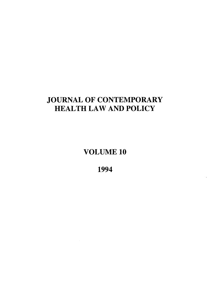 handle is hein.journals/jchlp10 and id is 1 raw text is: JOURNAL OF CONTEMPORARY
HEALTH LAW AND POLICY
VOLUME 10
1994



