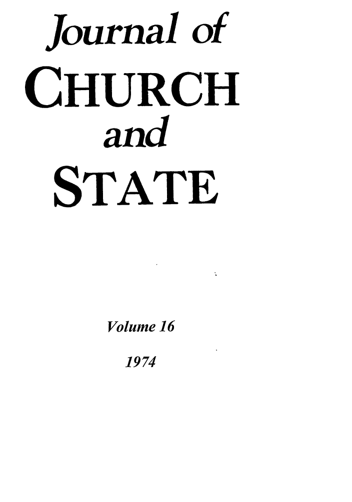 handle is hein.journals/jchs16 and id is 1 raw text is: Journal of
CHURCH
and
STATE
Volume 16

1974


