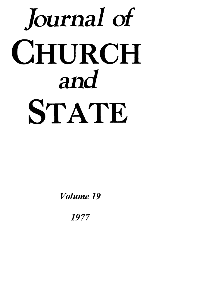 handle is hein.journals/jchs19 and id is 1 raw text is: Journal of
CHURCH
and
STATE
Volume 19

1977


