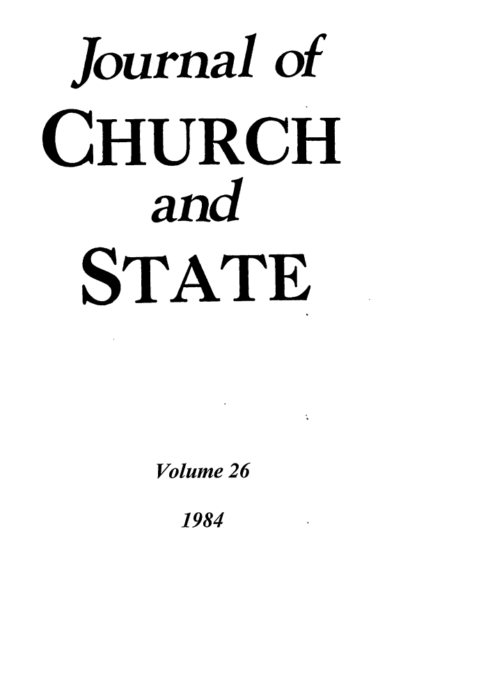 handle is hein.journals/jchs26 and id is 1 raw text is: Journal of
CHURCH
and
STATE
Volume 26

1984


