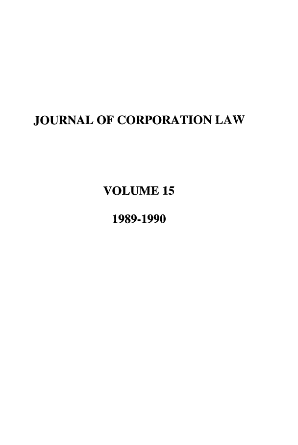 handle is hein.journals/jcorl15 and id is 1 raw text is: JOURNAL OF CORPORATION LAW
VOLUME 15
1989-1990


