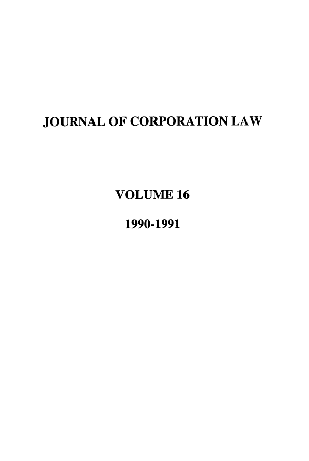 handle is hein.journals/jcorl16 and id is 1 raw text is: JOURNAL OF CORPORATION LAW
VOLUME 16
1990-1991


