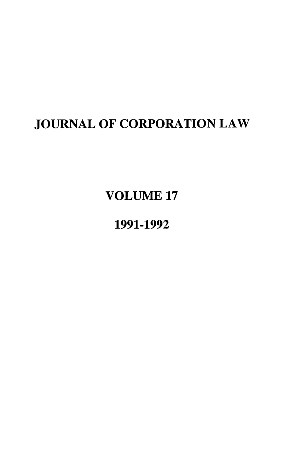 handle is hein.journals/jcorl17 and id is 1 raw text is: JOURNAL OF CORPORATION LAW
VOLUME 17
1991-1992


