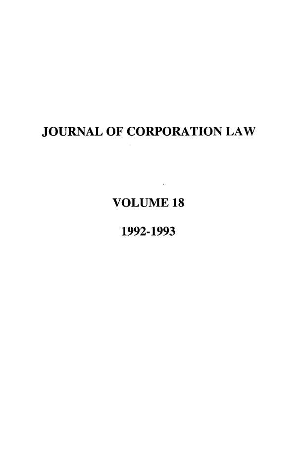 handle is hein.journals/jcorl18 and id is 1 raw text is: JOURNAL OF CORPORATION LAW
VOLUME 18
1992-1993


