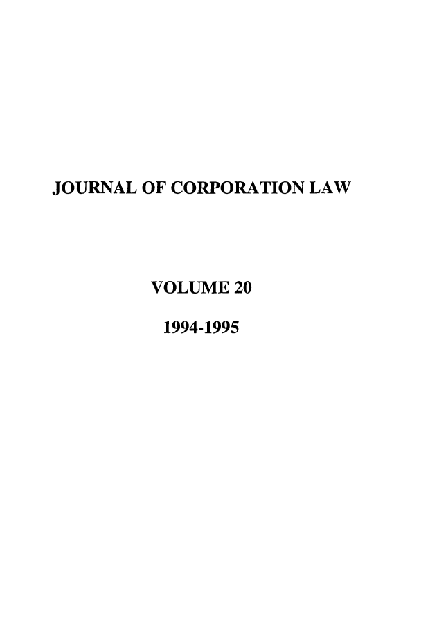 handle is hein.journals/jcorl20 and id is 1 raw text is: JOURNAL OF CORPORATION LAW
VOLUME 20
1994-1995



