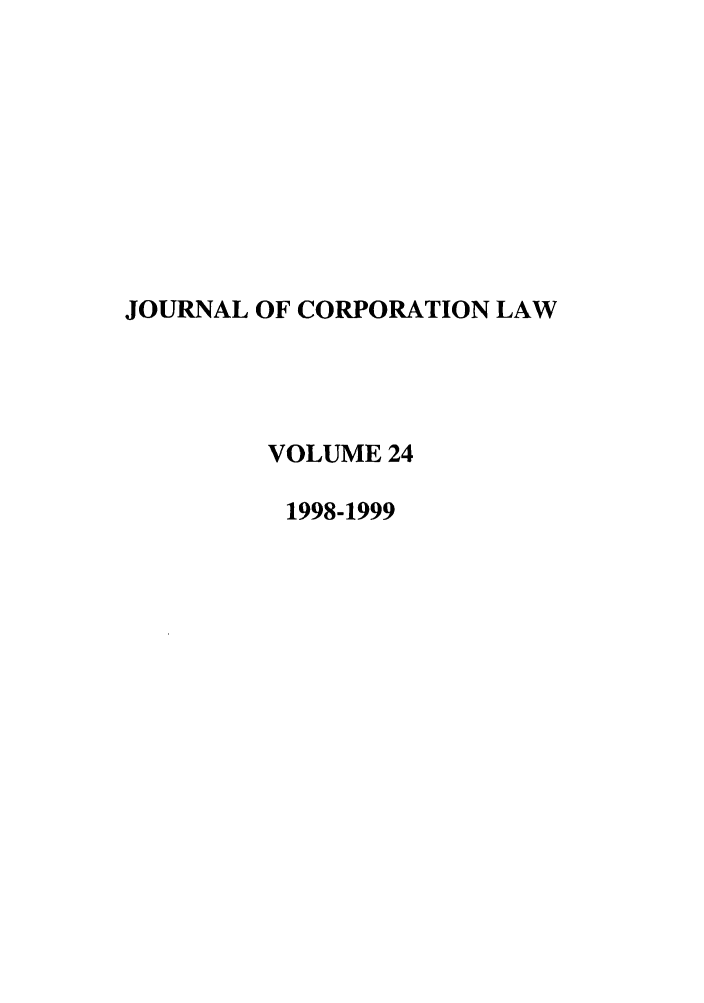 handle is hein.journals/jcorl24 and id is 1 raw text is: JOURNAL OF CORPORATION LAW
VOLUME 24
1998-1999


