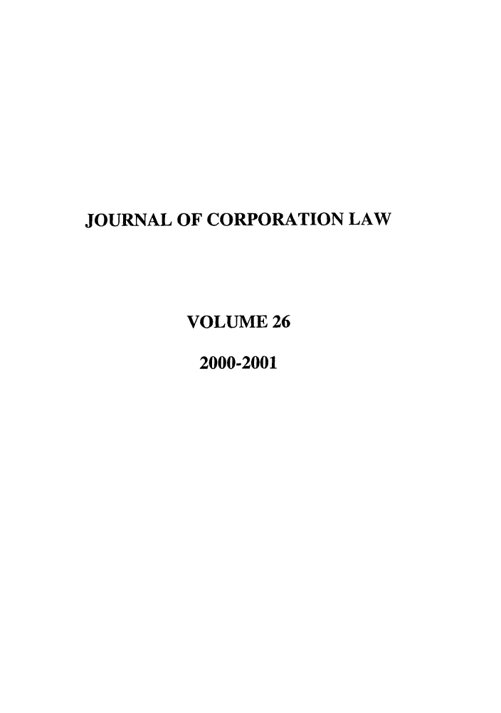 handle is hein.journals/jcorl26 and id is 1 raw text is: JOURNAL OF CORPORATION LAW
VOLUME 26
2000-2001


