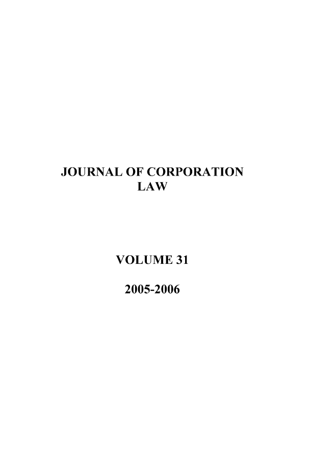 handle is hein.journals/jcorl31 and id is 1 raw text is: JOURNAL OF CORPORATION
LAW
VOLUME 31
2005-2006


