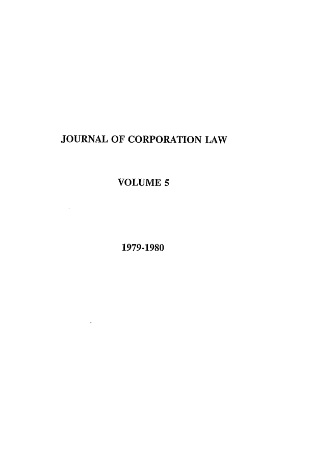 handle is hein.journals/jcorl5 and id is 1 raw text is: JOURNAL OF CORPORATION LAW
VOLUME 5
1979-1980


