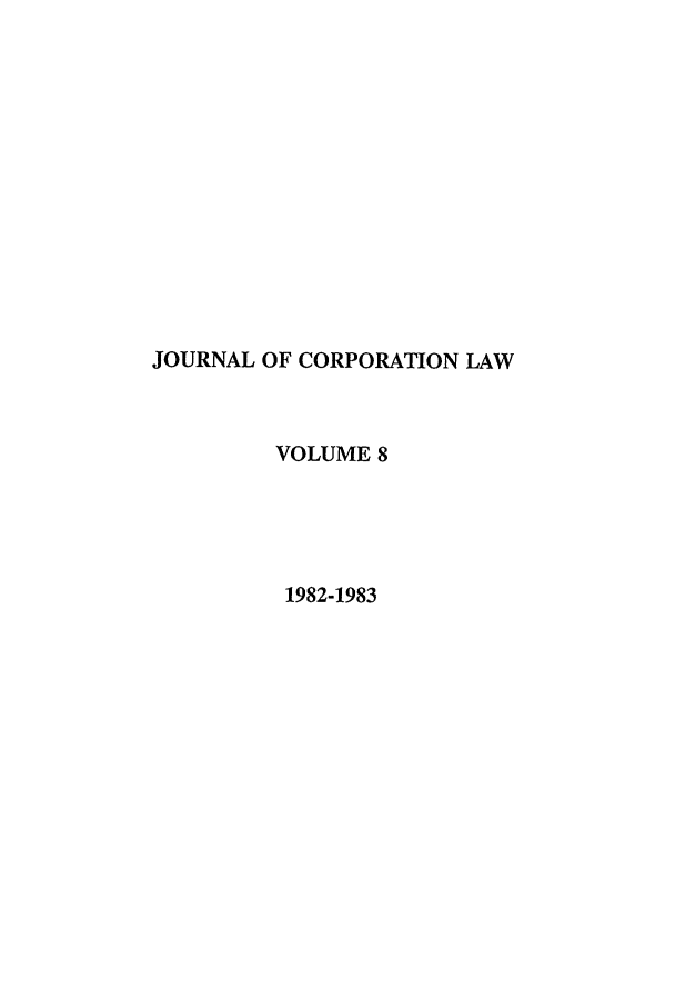 handle is hein.journals/jcorl8 and id is 1 raw text is: JOURNAL OF CORPORATION LAW
VOLUME 8
1982-1983


