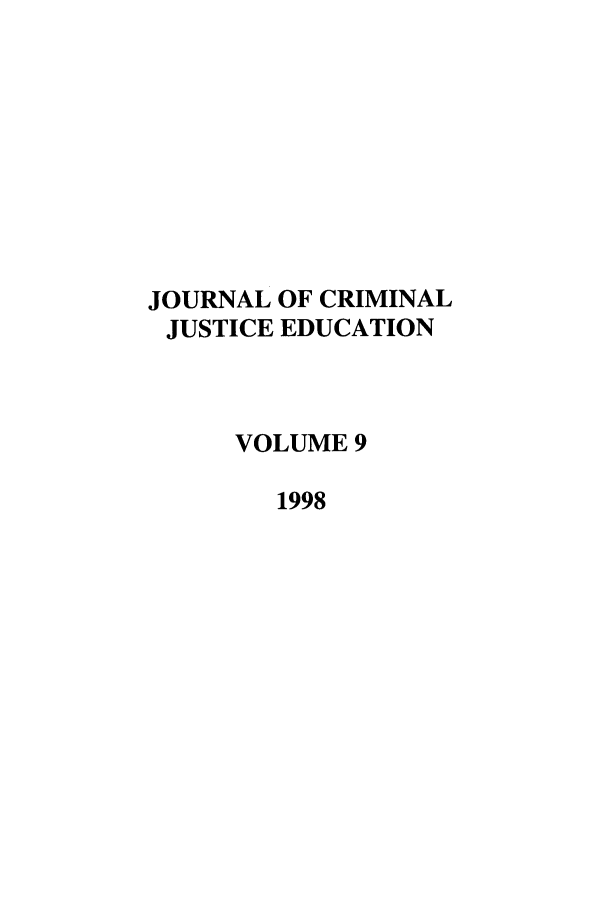 handle is hein.journals/jcrimjed9 and id is 1 raw text is: JOURNAL OF CRIMINAL
JUSTICE EDUCATION
VOLUME 9
1998


