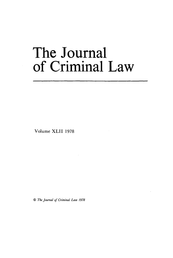 handle is hein.journals/jcriml42 and id is 1 raw text is: The Journal
of Criminal Law

Volume XLII 1978

© The Journal of Criminal Law 1978


