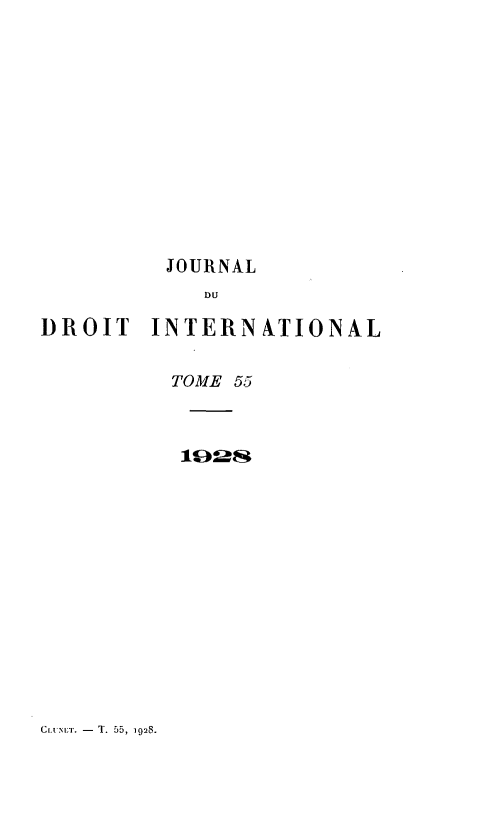 handle is hein.journals/jdrointl55 and id is 1 raw text is: 












JOURNAL


DROIT


INTERNATIONAL


TOME 55


1d S


CLUNIAT. - T. 55, 1928.


