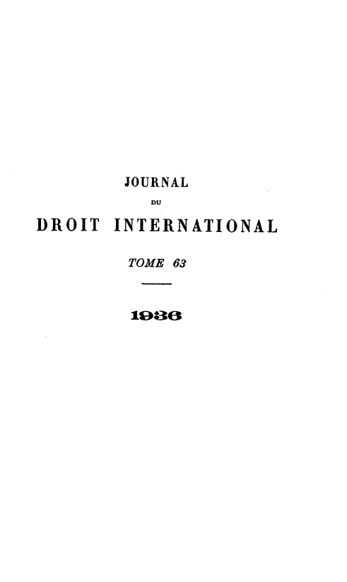 handle is hein.journals/jdrointl63 and id is 1 raw text is: 










        JOURNAL
          DU

DROIT INTERNATIONAL

        TOME 63


        1oao


