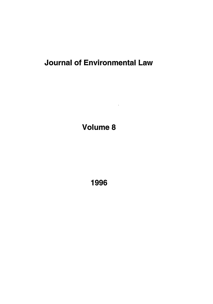 handle is hein.journals/jenv8 and id is 1 raw text is: Journal of Environmental Law

Volume 8

1996


