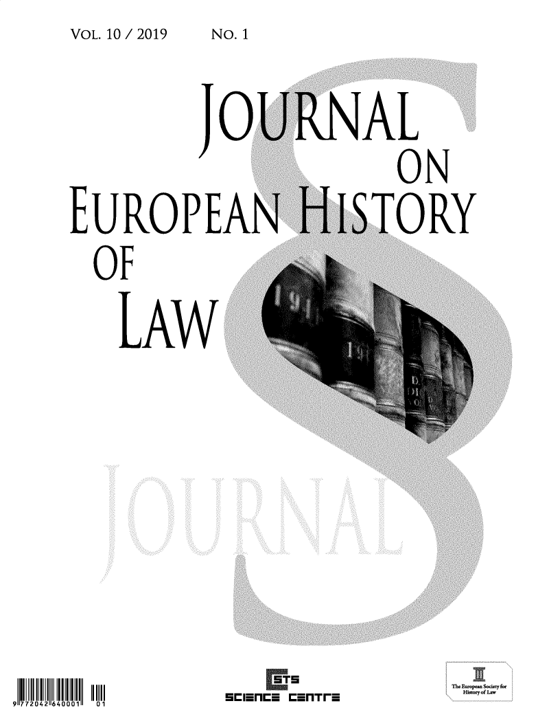handle is hein.journals/jeuhisl10 and id is 1 raw text is: VOL. 10 / 2019


Jo'


EUROPEA>

  OF


     L  AWI


II IIII  I  I1 I 1
9 772042 640001 0


*~flSTSfTF


IS TORY


The Eurpa Society for
HimryofLw


No. 1


