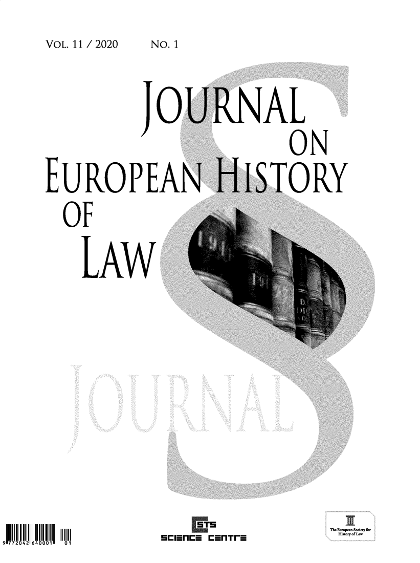 handle is hein.journals/jeuhisl11 and id is 1 raw text is: VOL. 11 / 2020


Jo'


EUROPEAN
  OF
    LAW  I


772 2 640001 1


RNAL
        ON
HISTORY


Th uoenSociety for
History of Law


.~fE I~lF


NO. 1


