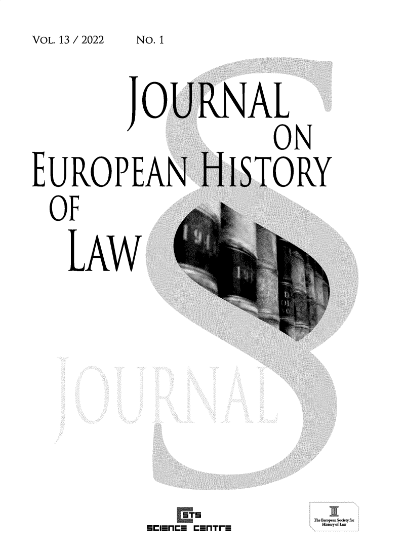 handle is hein.journals/jeuhisl13 and id is 1 raw text is: VOL. 13 / 2022

JoT

EUROPEAN
OF
LAW E

RNAL
ON
HISTORY

The Europa Socdetyfor
Historyof La

E~IflE TfTF

NO. 1


