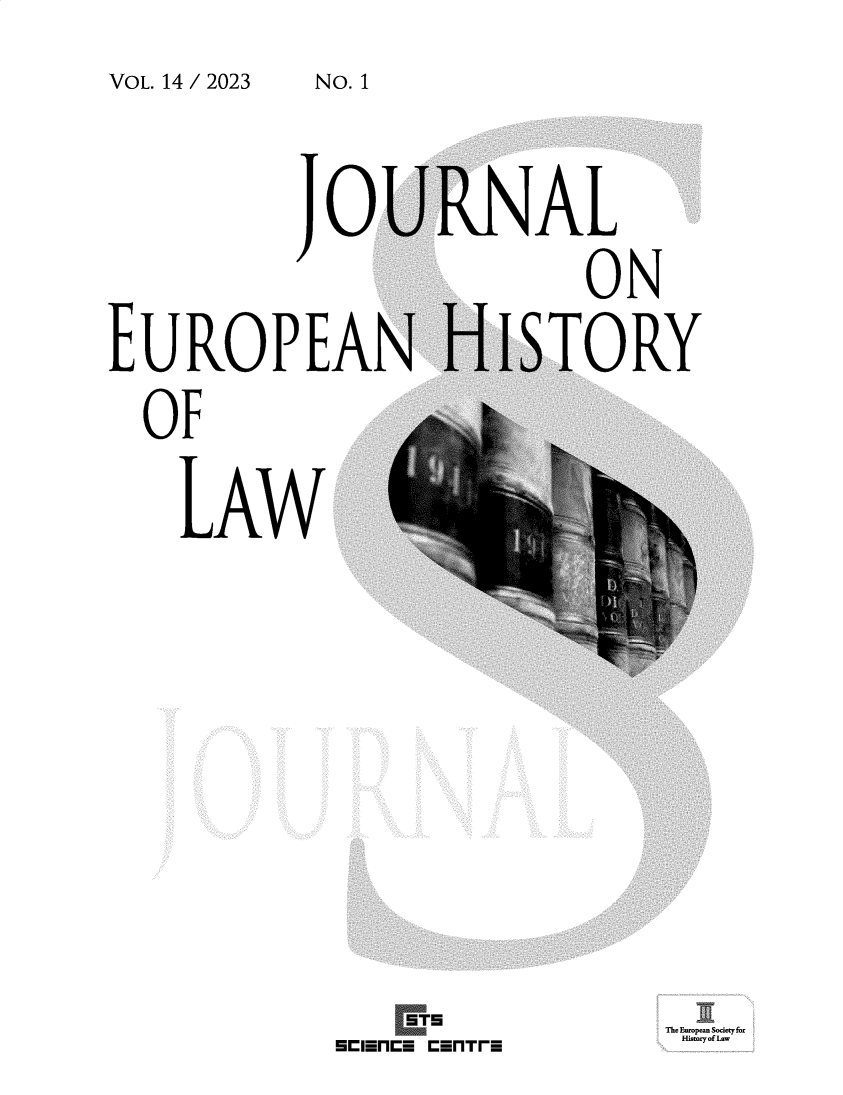 handle is hein.journals/jeuhisl14 and id is 1 raw text is: VOL. 14 / 2023


JoT


EUROPEAN
  OF
  LAWI4


RNAL
       ON
HISTORY


The Eotops Socdotyfor
History ofLa


E~IflE TfTF


NO. 1


