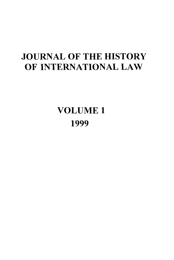 handle is hein.journals/jhintl1 and id is 1 raw text is: JOURNAL OF THE HISTORY
OF INTERNATIONAL LAW
VOLUME 1
1999


