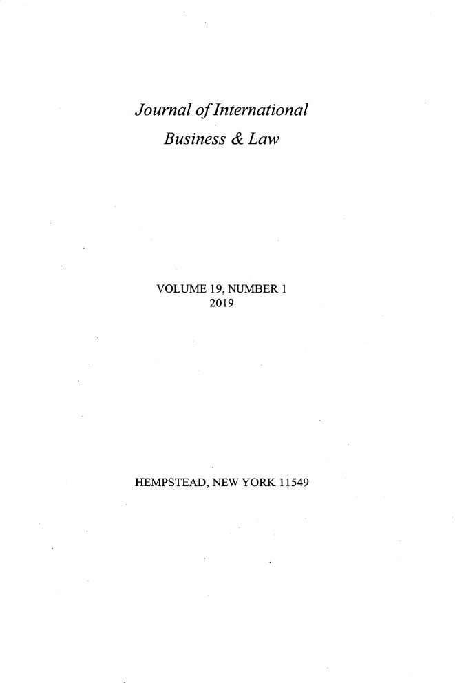 handle is hein.journals/jibla19 and id is 1 raw text is: 







Journal ofInternational


Business  & Law











VOLUME 19, NUMBER 1
       2019


HEMPSTEAD, NEW YORK 11549


