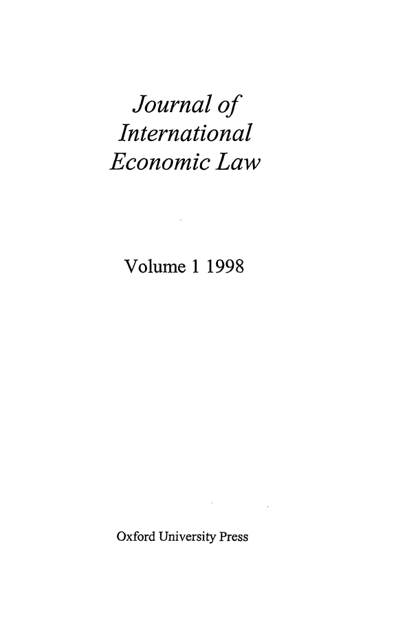 handle is hein.journals/jiel1 and id is 1 raw text is: Journal of
International
Economic Law
Volume 1 1998

Oxford University Press


