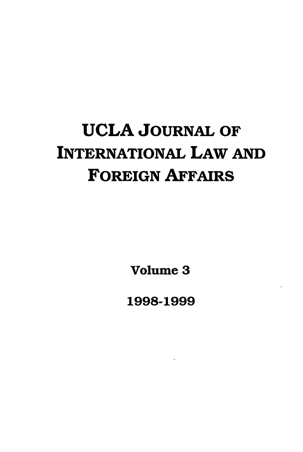 handle is hein.journals/jilfa3 and id is 1 raw text is: UCLA JOURNAL OF
INTERNATIONAL LAW AND
FOREIGN AFFAIRS
Volume 3

1998-1999



