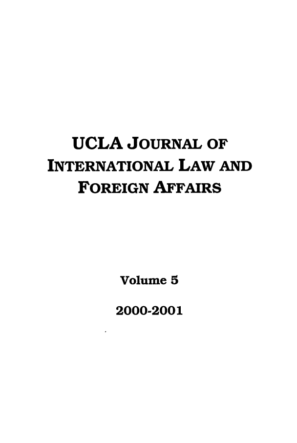 handle is hein.journals/jilfa5 and id is 1 raw text is: UCLA JOURNAL OF
INTERNATIONAL LAW AND
FOREIGN AFFAIRS
Volume 5

2000-2001


