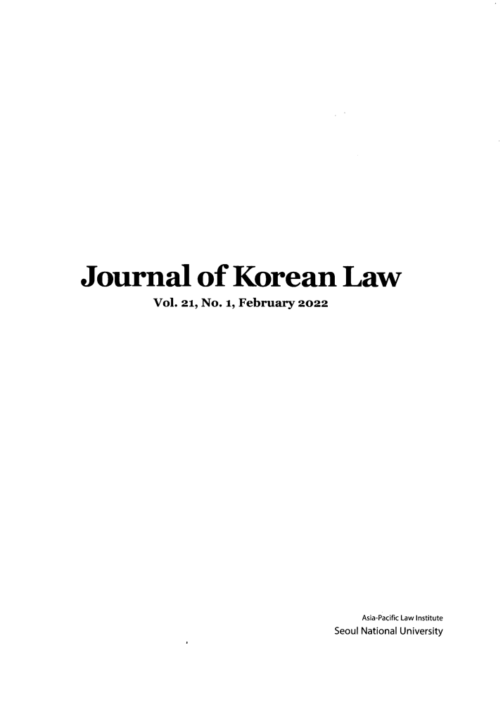 handle is hein.journals/jkorl21 and id is 1 raw text is: Journal of Korean Law
Vol. 21, No. 1, February 2022
Asia-Pacific Law Institute
Seoul National University


