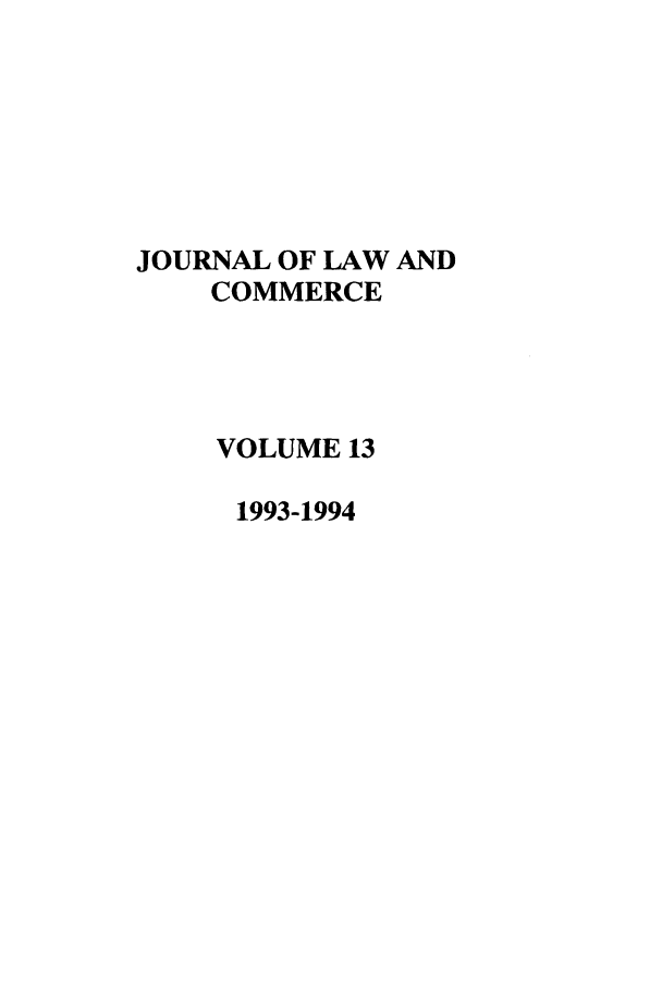 handle is hein.journals/jlac13 and id is 1 raw text is: JOURNAL OF LAW AND
COMMERCE
VOLUME 13
1993-1994


