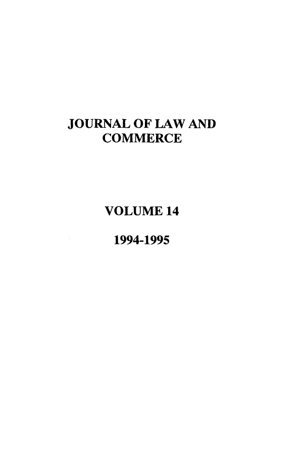 handle is hein.journals/jlac14 and id is 1 raw text is: JOURNAL OF LAW AND
COMMERCE
VOLUME 14
1994-1995


