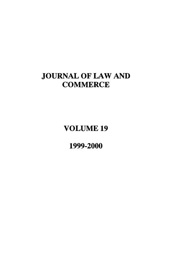 handle is hein.journals/jlac19 and id is 1 raw text is: JOURNAL OF LAW AND
COMMERCE
VOLUME 19
1999-2000


