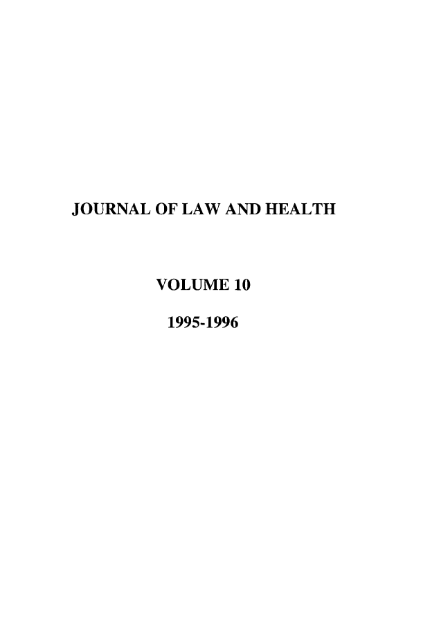 handle is hein.journals/jlah10 and id is 1 raw text is: JOURNAL OF LAW AND HEALTH
VOLUME 10
1995-1996


