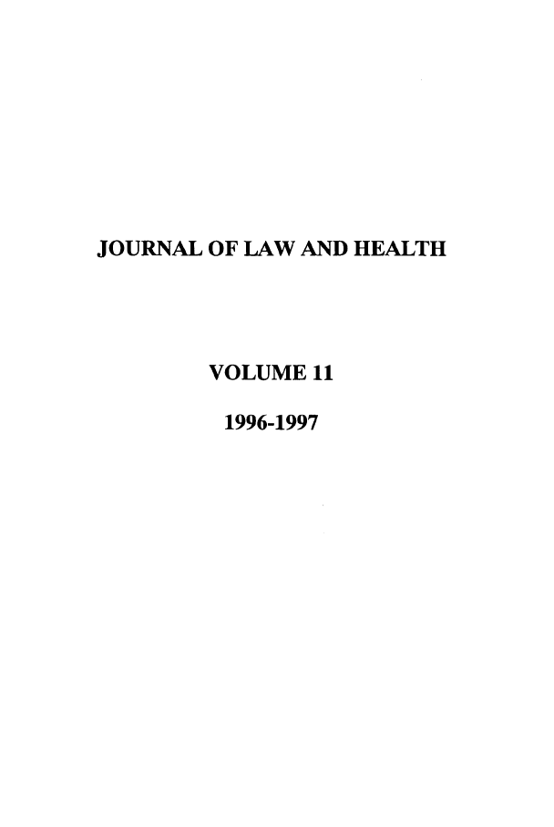 handle is hein.journals/jlah11 and id is 1 raw text is: JOURNAL OF LAW AND HEALTH
VOLUME 11
1996-1997


