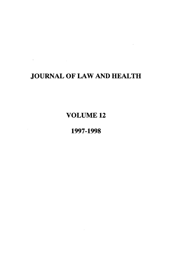 handle is hein.journals/jlah12 and id is 1 raw text is: JOURNAL OF LAW AND HEALTH
VOLUME 12
1997-1998


