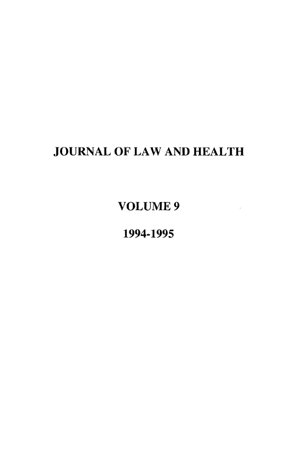 handle is hein.journals/jlah9 and id is 1 raw text is: JOURNAL OF LAW AND HEALTH
VOLUME 9
1994-1995


