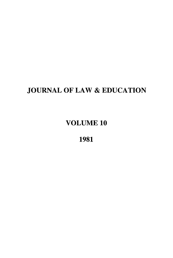 handle is hein.journals/jle10 and id is 1 raw text is: JOURNAL OF LAW & EDUCATION
VOLUME 10
1981


