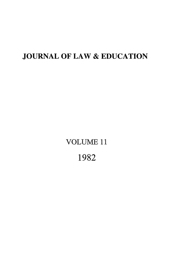 handle is hein.journals/jle11 and id is 1 raw text is: JOURNAL OF LAW & EDUCATION

VOLUME 11

1982


