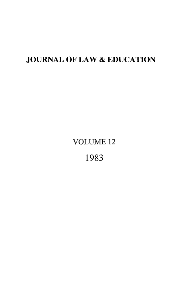 handle is hein.journals/jle12 and id is 1 raw text is: JOURNAL OF LAW & EDUCATION

VOLUME 12

1983


