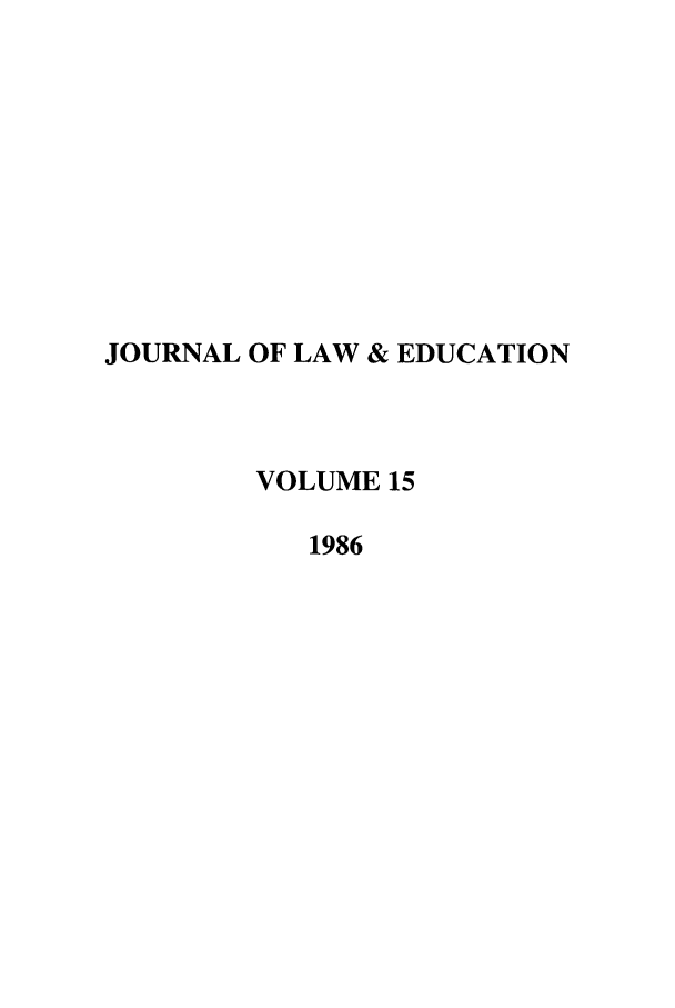handle is hein.journals/jle15 and id is 1 raw text is: JOURNAL OF LAW & EDUCATION
VOLUME 15
1986


