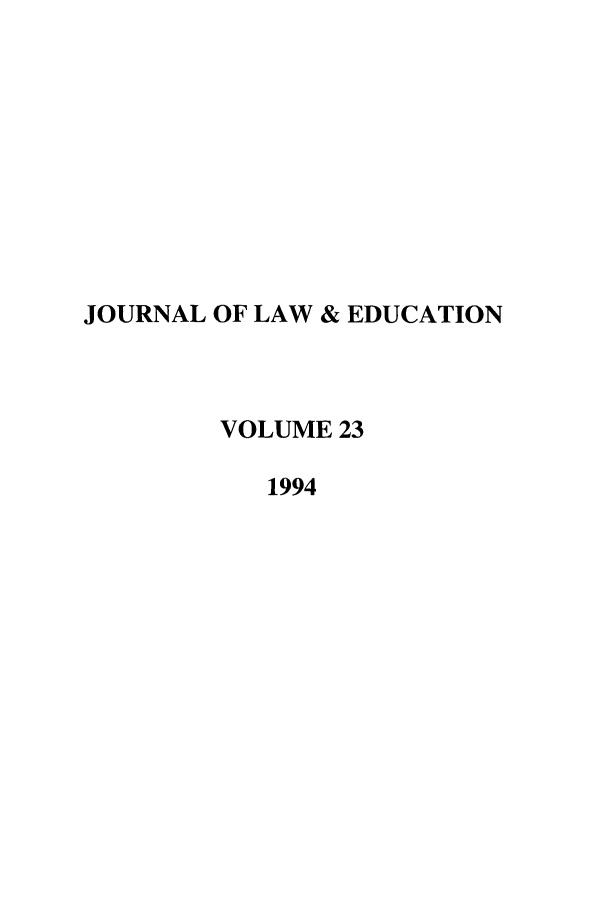 handle is hein.journals/jle23 and id is 1 raw text is: JOURNAL OF LAW & EDUCATION
VOLUME 23
1994


