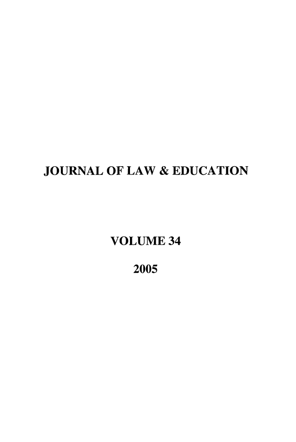 handle is hein.journals/jle34 and id is 1 raw text is: JOURNAL OF LAW & EDUCATION
VOLUME 34
2005


