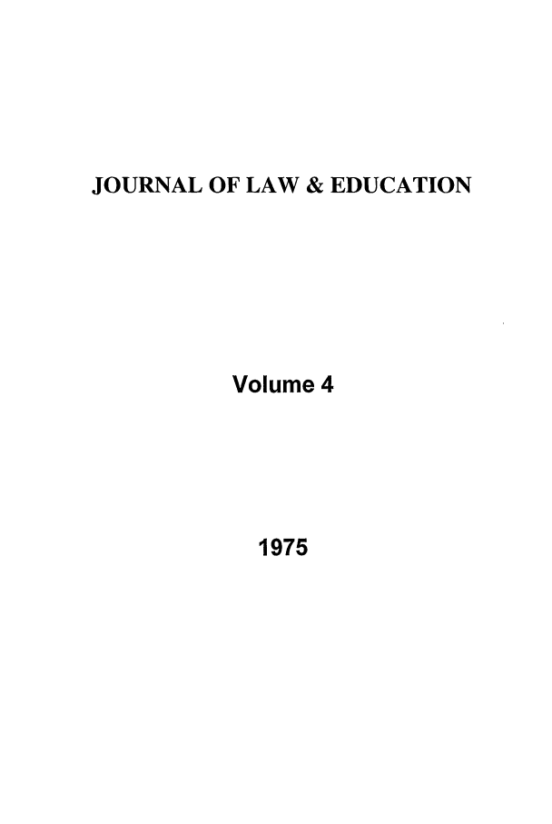 handle is hein.journals/jle4 and id is 1 raw text is: JOURNAL OF LAW & EDUCATION

Volume 4

1975


