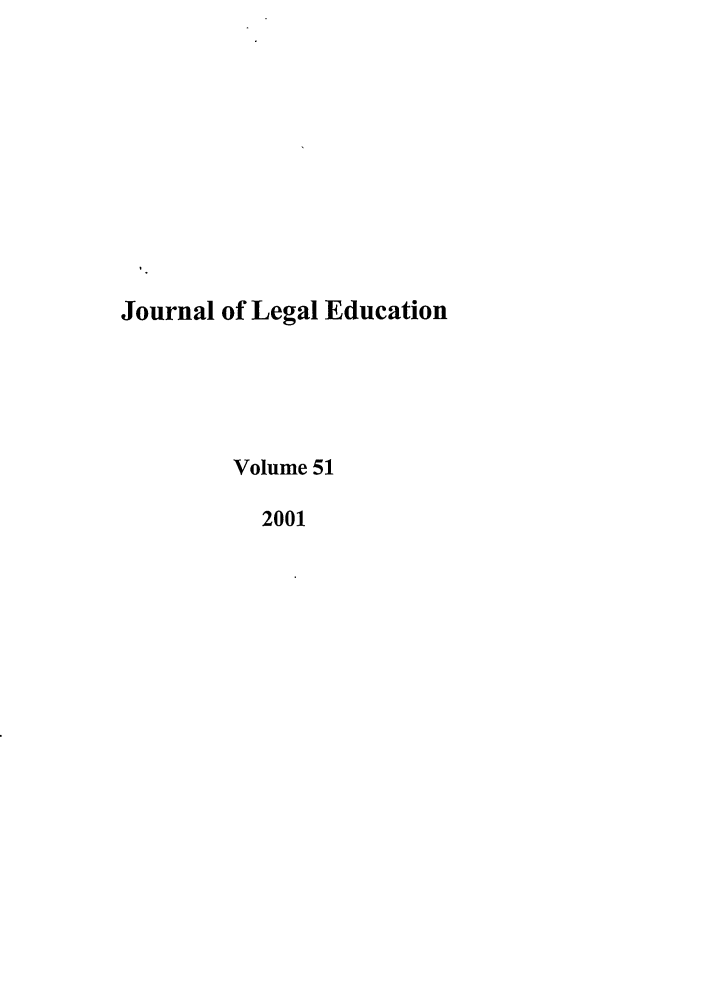 handle is hein.journals/jled51 and id is 1 raw text is: Journal of Legal Education
Volume 51
2001


