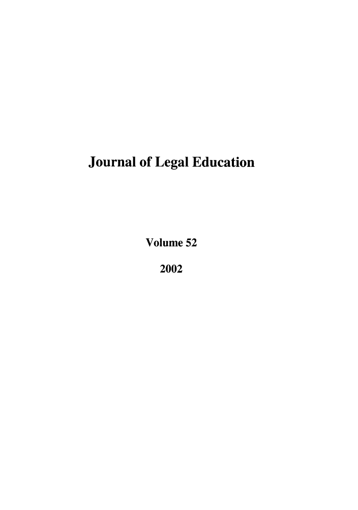 handle is hein.journals/jled52 and id is 1 raw text is: Journal of Legal Education
Volume 52
2002


